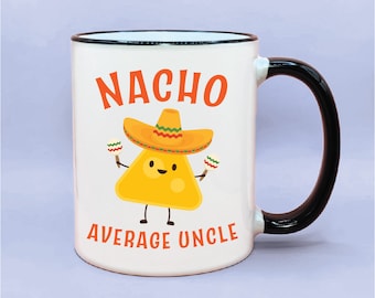 Nacho Average Uncle Coffee Mug, New Uncle Gift Idea, Cute Uncle Coffee Mug, Baby Reveal Uncle Gift Idea, New Baby Uncle Coffee Cup Gift