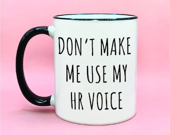 Don't Make Me Use My HR Voice Coffee Mug, Funny HR Gift Coffee Cups, Funny HR Cups, Human Resources Funny Gift Ideas, Human Resource Office