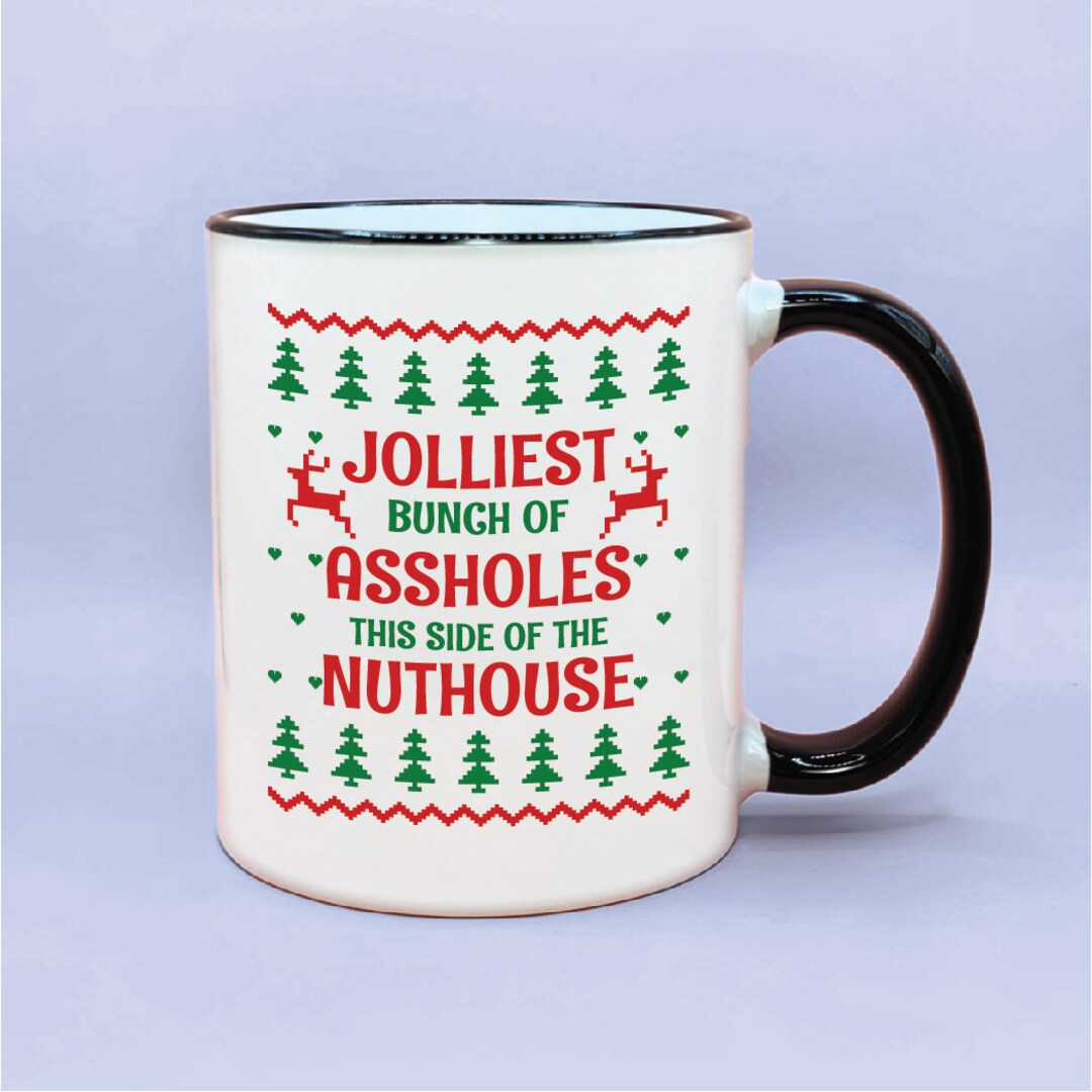 Home to the Jolliest Bunch of Assholes this side of the Nuthouse Mug main image 1