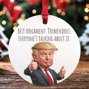 Trump Best Ornament Gift for Trump Fans Funny Political Ornament, Hilarious Holiday Decor Gift for Trump Supporter Christmas Tree Decoration