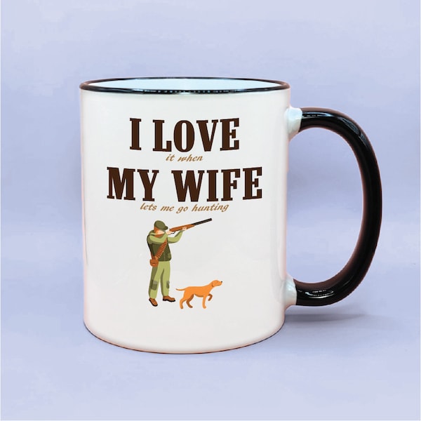 Funny I Love My Wife Hunting with Dog Coffee Mug, I Love When My Wife Lets Me Go Hunting Coffee Cup, Funny Gifts for Husbands, Husband Gift