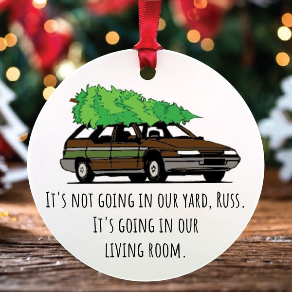 National Lampoon Inspired It's Not Going In Our Yard Living Room Christmas Ornament, Funny National Lampoon Gift, Griswold Family Christmas
