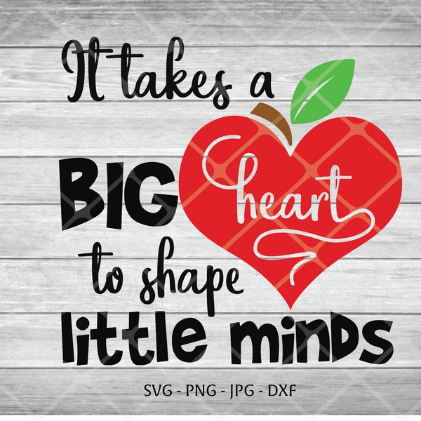 It Takes A Big Heart To Help Shape Little Minds, Teacher Appreciation svg, End Of The Year Teacher Gift, Teacher Quote svg,Teacher Shirt SVG