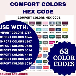 May include: A chart displaying 63 colour codes, labelled "Comfort Colors Hex Code". The chart includes a range of colours, such as berry, black, blossom, blue jean, blue spruce, and boysenberry. Each colour is accompanied by its corresponding hex code. The chart is labelled "Use With: Comfort Colors 1717, Comfort Colors 1566, Comfort Colors 1567, Comfort Colors 9630, Comfort Colors 6014, Comfort Colors 4410, Comfort Colors 4017, Comfort Colors 6030". The chart is labelled "All Colours Are Added".