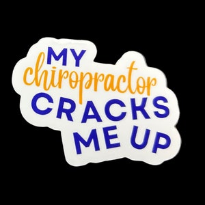 My Chiropractor Cracks Me Up - STICKER