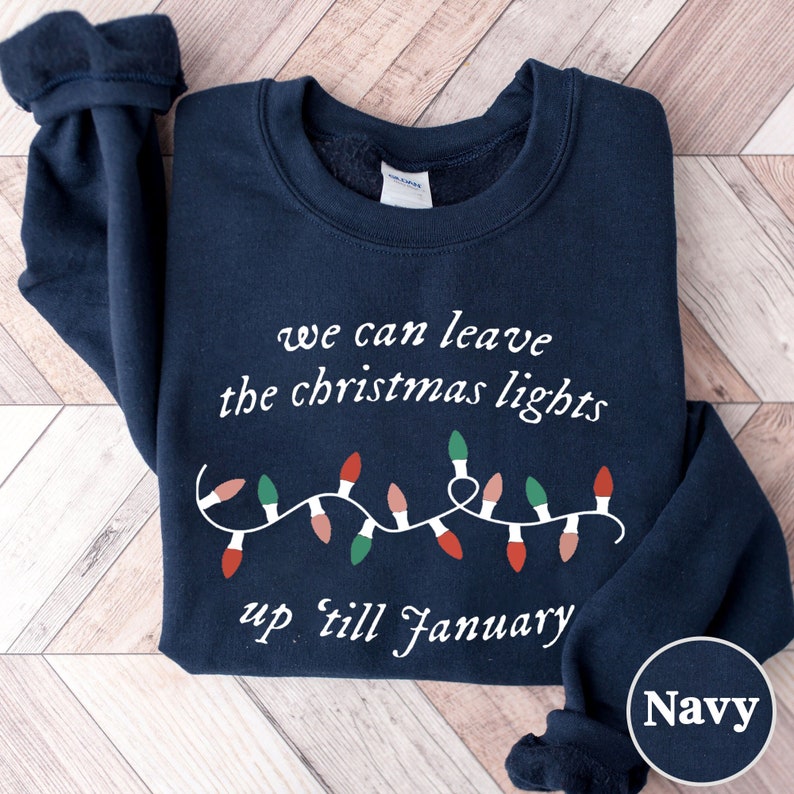 We Can Leave the Christmas Lights up Til January Sweatshirt/ Etsy UK