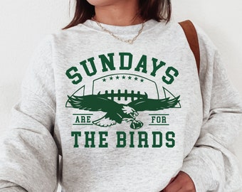 Philadelphia Football Sweatshirt Philly Eagle Sweatshirt Sundays are for the Birds Crewneck Eagle Shirt Bird Gang Football Sunday Game Day