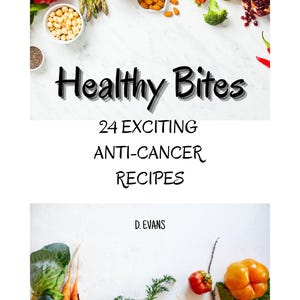 Può includere: Immagine vivace che mostra una varietà di prodotti freschi e ingredienti. La metà superiore presenta ciotole di mirtilli, mandorle e avena, insieme a fragole, broccoli e un peperone rosso. Il testo recita "Healthy Bites" e "24 Exciting Anti-Cancer Recipes".