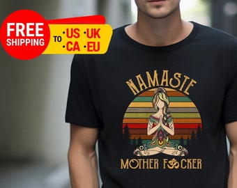 Namaste Mother F****er For Men And Women T-shirt Funny Yoga Gift Top Namaste T-shirt Graphic Tee Funny Namaste Yoga Top
