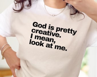 Funny Christian Graphic Tee: God Is Pretty Creative - Confident Faith