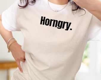 Horngry T-Shirt, Funny Bold Statement Tee, Minimal Text Graphic Shirt, Unisex Humor Tee