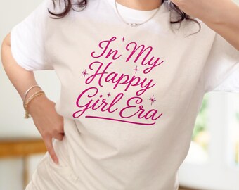 Happy Girl Era T-Shirt, Soft Cotton Positive Quote Tee