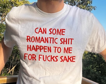 Can Some Romantic Sh*t Happen Tee – Bold Typography Sarcastic Love Quote Shirt
