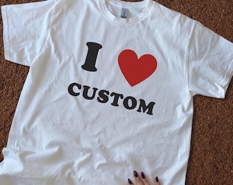 Personalised I Heart Shirt, Personalised I Love T-Shirt, Heart Custom Shirt, Unisex Mens Womens Oversized T-Shirts Tee Top, Valentines Shirt