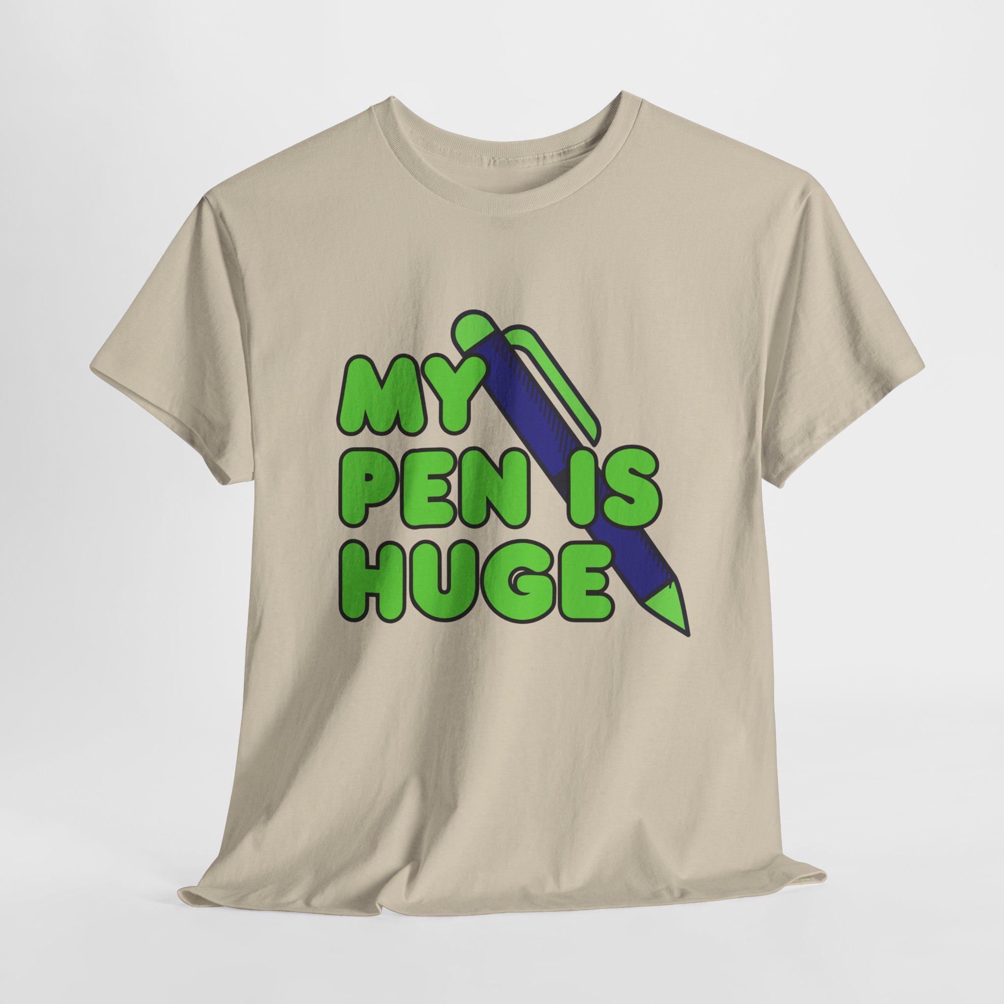 My Pen Is Huge Blague Écrivain Humour Bureau Amusant T-Shirt