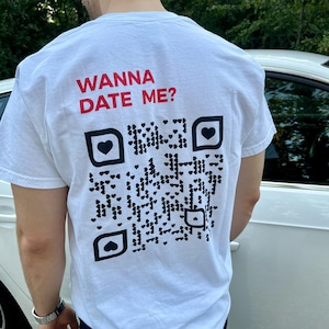 Personalized Custom Text QR Code T-Shirt,  Wanna Date Me QR Code Tee, Custom Business QR Shirts, Funny Gift for Singles, Wanna Marry Me Tee