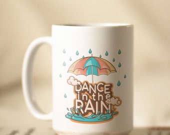 Dance in the Rain Mug: Handmade Ceramic Coffee Mug, Inspire Quote (15oz)