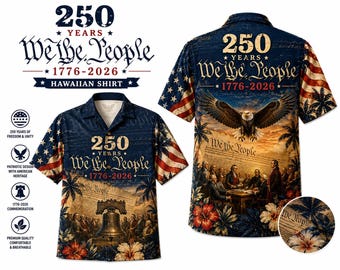 250 Years We The People Hawaiian Shirt, 1776-2026 Patriotic Aloha Shirt, American Eagle Independence Day Gift, USA Freedom Anniversary Shirt