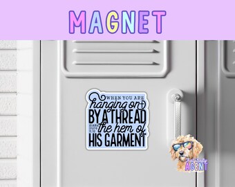 When You Are Hanging On By A Thread Make Sure It's the Hem of His Garment MAGNET | Handmade Product | Gift for Her | Custom Magnet |