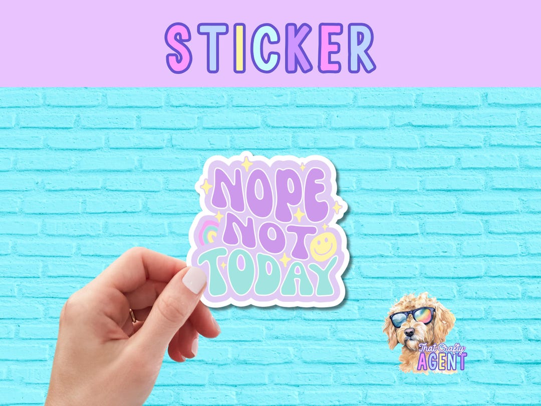 Nope Not Today Vinyl Sticker | Cute Sticker | Water Bottle Sticker ...
