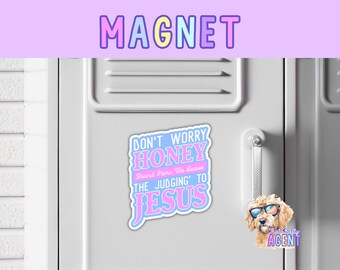 Don't Worry Honey Round Here We Leave the Judging to Jesus MAGNET | Handmade Product | Gift for Her | Custom Magnet | Christian Bible Gift