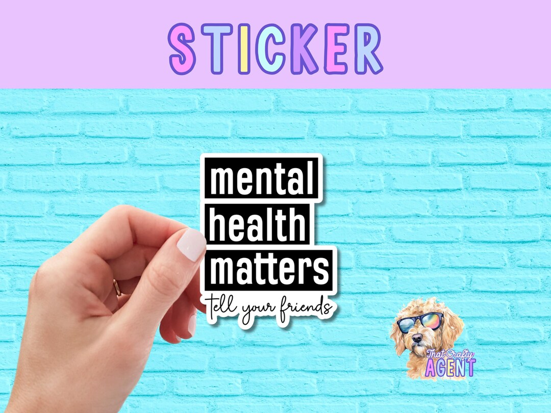 Mental Health Matters Tell Your Friends Vinyl Sticker |laptop Sticker ...