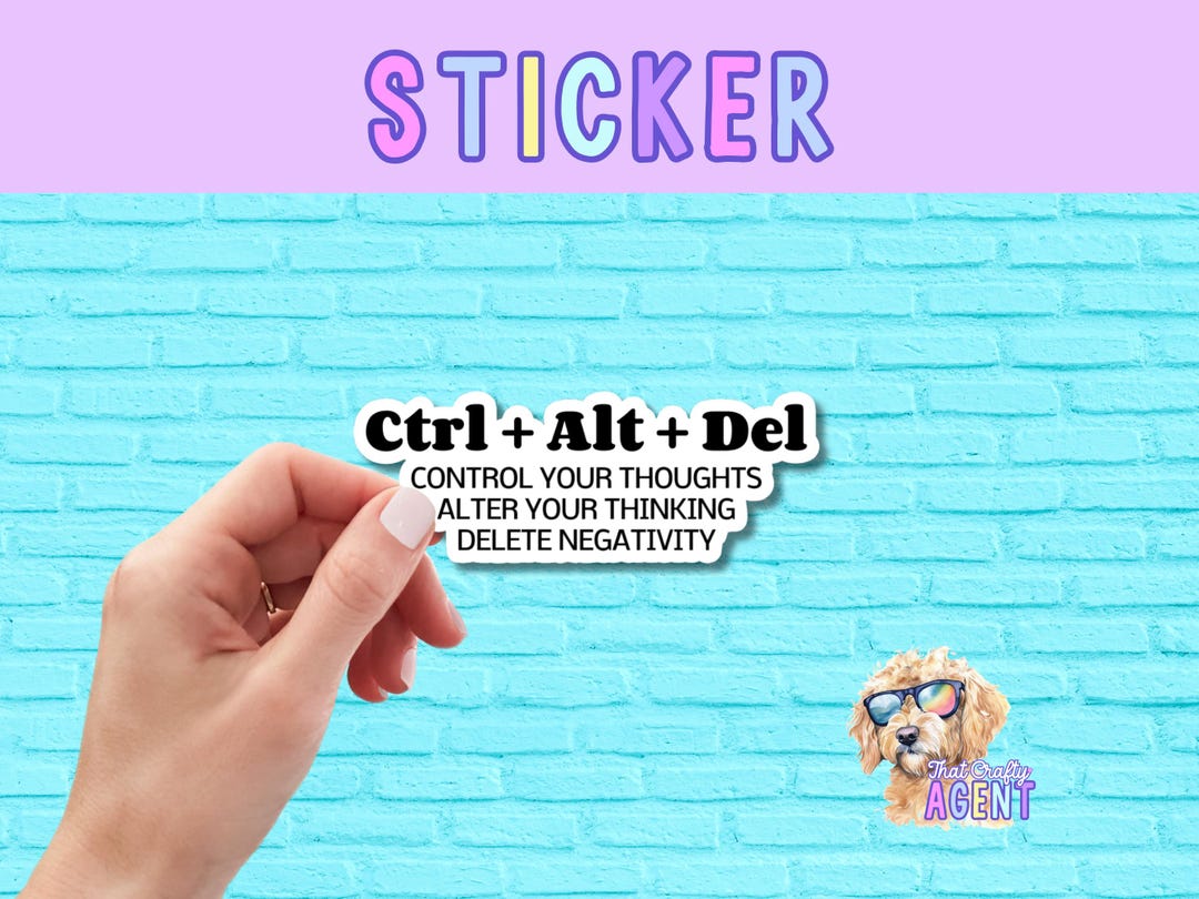 Ctrl + Alt + Del Control Your Thoughts Alter Your Thinking Delete ...