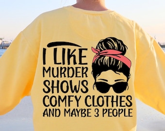 True Crime Shirt I Like Murder Shows Sweatshirt Comfy Clothes Introvert Shirt True Crime Podcast Tee Murder Documentaries Fan Shirt Murder