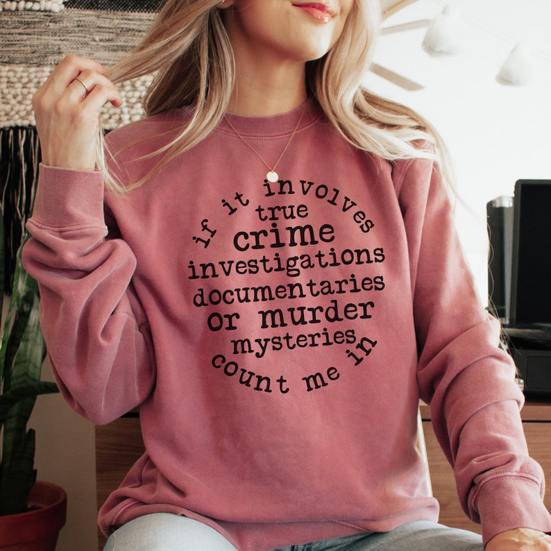 True Crime Junkie Shirt Murder Mysteries Sweatshirt True Crime Gift ...