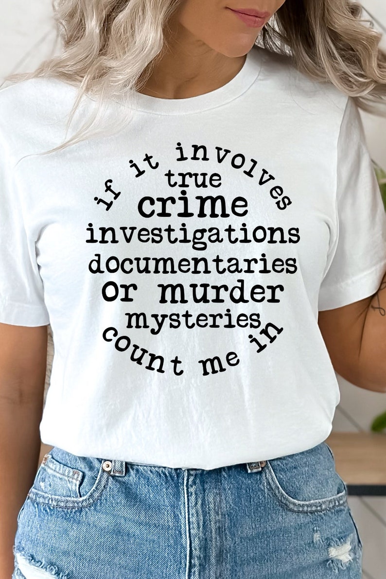 True Crime Shirt Murder Mystery Documentary Themed Tee Detective Show Cotton Apparel Podcast Fan Investigation Enthusiast Gift Idea Graphic image 6