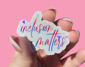 Inclusion Matters Sticker – Rainbow or Black Text Vinyl Decal – Inclusive Pride Sticker, Clear or Holographic Options, 2” or 3”
