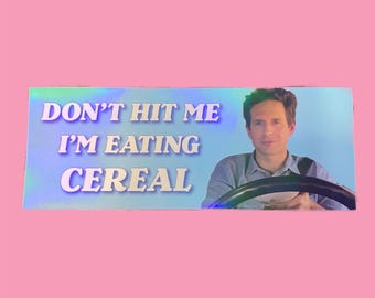 Don’t Hit Me I’m Eating Cereal Bumper Sticker – Funny It’s Always Sunny in Philadelphia Vinyl Decal – Clear or Holographic Protective Layer
