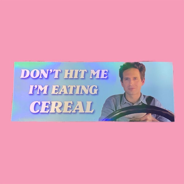 Don’t Hit Me I’m Eating Cereal Bumper Sticker – Funny It’s Always Sunny in Philadelphia Vinyl Decal – Clear or Holographic Protective Layer