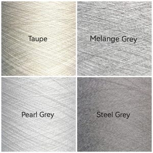 May include: A four-panel grid showing spools of yarn in different colors. The top left is labeled Taupe, the top right is Melange Grey, the bottom left is labeled Pearl Grey, and the bottom right is labeled Steel Grey, each showing texture.