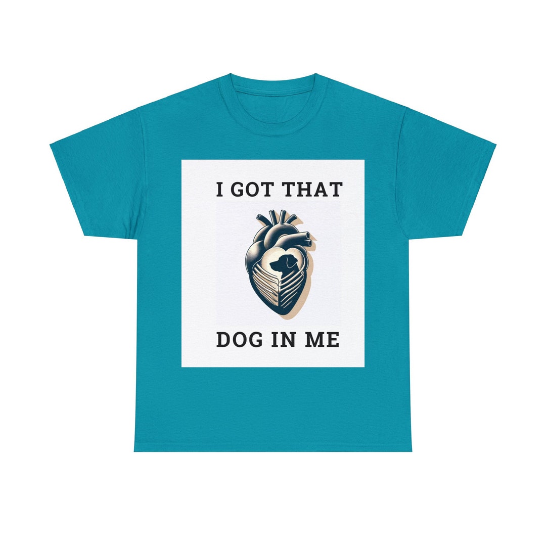 I Got That Dog in Me Tshirt,hot Dog Tshirt,funny Meme Tshirt,gift