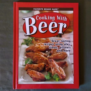 Cooking with Beer:  Great Tasting Recipes Using Ales, Stouts, and Pilsners, and More