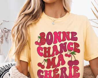 Comfort Colors® Bonne Chance Ma Chérie Shirt Retro French-Inspired Good Luck My Darling Tee Cute Cherry Lover Positivity T-shirt Friend Gift