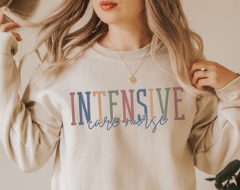 Intensive Care Nurse Crewneck Sweatshirt ICU Nurse Sweatshirt, Classic Intensive Care Unit Nurse Pullover, Gift For ICU Nurse Nursing Grad