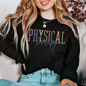 Physical Therapy Sweatshirt Physical Therapist Crewneck PT Sweatshirt, Physical Therapist Sweater DPT Student Gift For Physical Therapy Grad