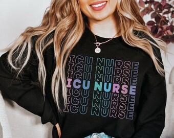 ICU Nurse Sweatshirt Intensive Care Unit Nurse Crewneck, Critical Care Nurse Shirt, ICU Nursing Graduation Gift For ICU Nurse Appreciation