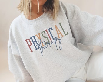 Physical Therapy Sweatshirt Physical Therapist Crewneck PT Sweatshirt Gift For Physical Therapist, DPT Physical Therapy Medical Student Gift
