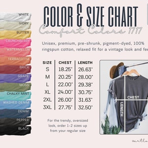 May include: Color and size chart for Comfort Colors 1717 t-shirts. The chart shows 14 different colors, including white, ivory, butter, crunchberry, watermelon, terracotta, brick, grape, moss, chalky mint, washed denim, denim, pepper, and black. The chart also shows the chest and length measurements for sizes S, M, L, XL, 2XL, and 3XL. The chart includes the text "Unisex, premium, pre-shrunk, pigment-dyed, 100% ringspun cotton, relaxed fit for a vintage look and feel."