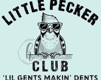 May include: Black and white illustration of a cartoon woodpecker wearing sunglasses and a hat. The text "Little Pecker Club 'Lil Gents Makin' Dents" is below the image.