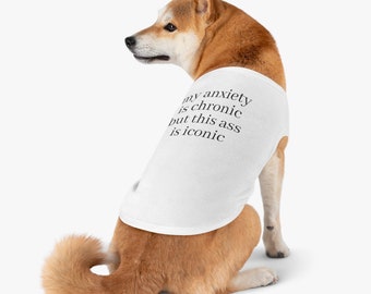 Anxiety is Chronic but This Ass is Iconic Dog Sweater Pet Tank Top
