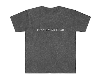 Frankly My Dear Soft Tee