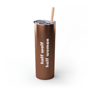 Half Wolf Half Woman Skinny Tumbler with Straw, 20oz - Multiple Colors