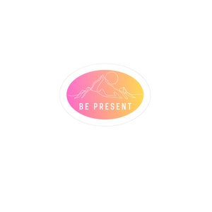 Be Present Mountain Vinyl Sticker | Nature Lover Gift | Nature Sticker | Mountain Lover Gift | Blue Sticker | Pink and Burnt Yellow Sticker