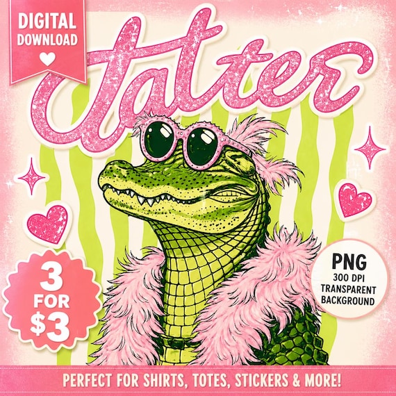 Later Gator PNG | Preppy Alligator Design | Girly Southern Shirt Graphic | Funny Gator PNG |