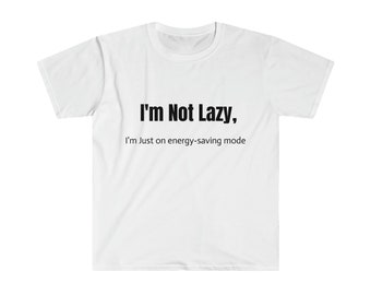 I'm not lazy, Im on energy saving Mode T-Shirt