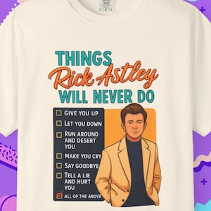 Rick Astley Humor Tee | Unisex Garment-Dyed T-Shirt, Vintage Music Shirt, Gift for Fans, Funny Tee, Nostalgic Apparel, Rick Rolled